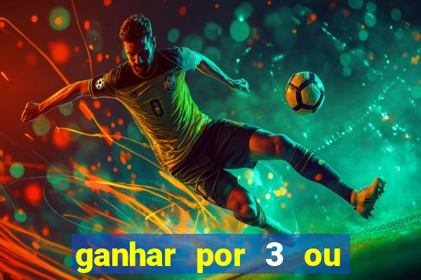 ganhar por 3 ou mais gols betano